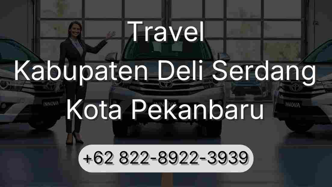 Travel Kabupaten Deli Serdang Kota Pekanbaru