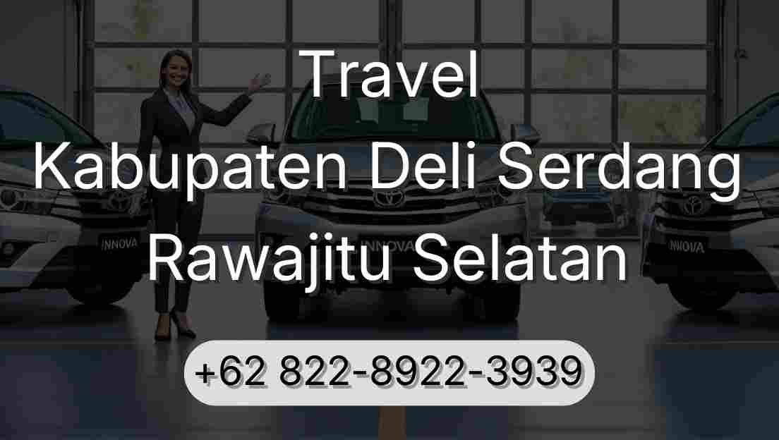 Travel Kabupaten Deli Serdang Rawajitu Selatan