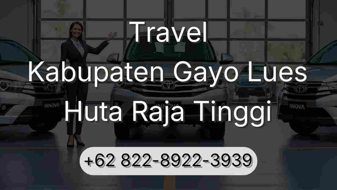 Travel Kabupaten Gayo Lues Huta Raja Tinggi