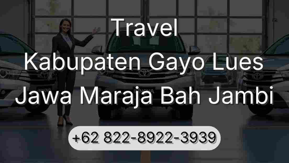 Travel Kabupaten Gayo Lues Jawa Maraja Bah Jambi
