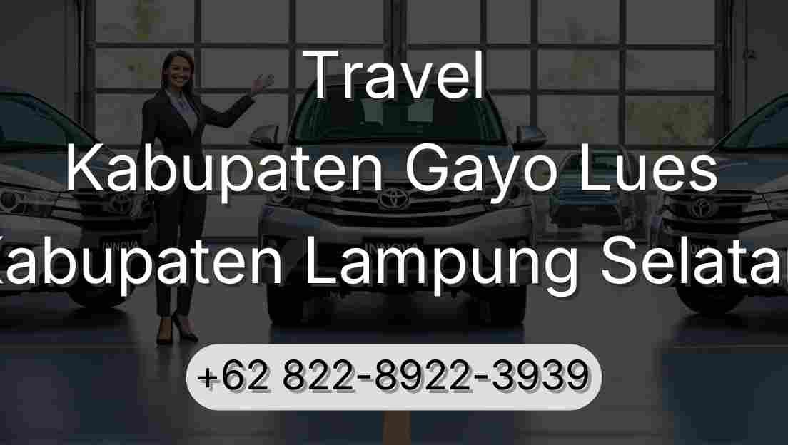 Travel Kabupaten Gayo Lues Kabupaten Lampung Selatan