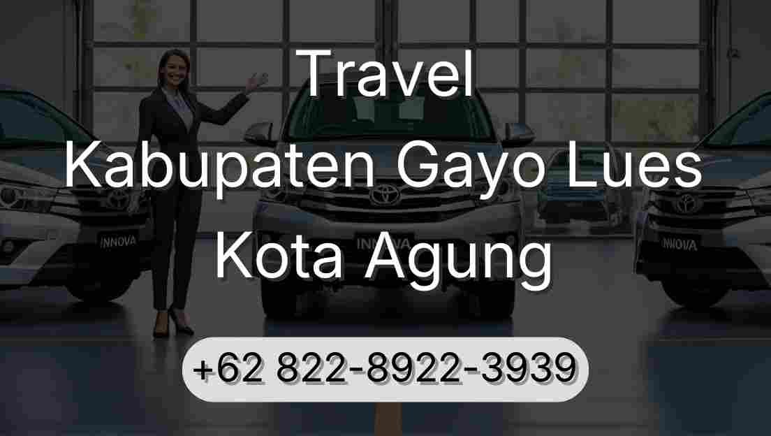 Travel Kabupaten Gayo Lues Kota Agung