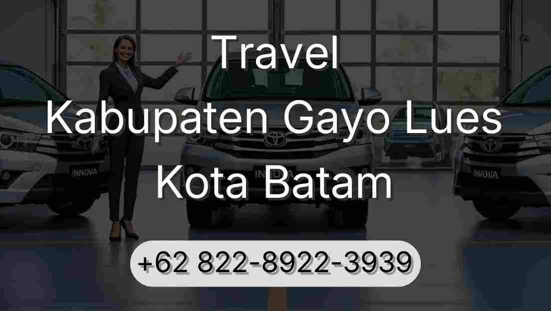 Travel Kabupaten Gayo Lues Kota Batam