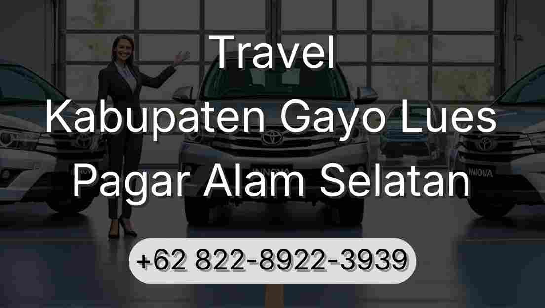 Travel Kabupaten Gayo Lues Pagar Alam Selatan