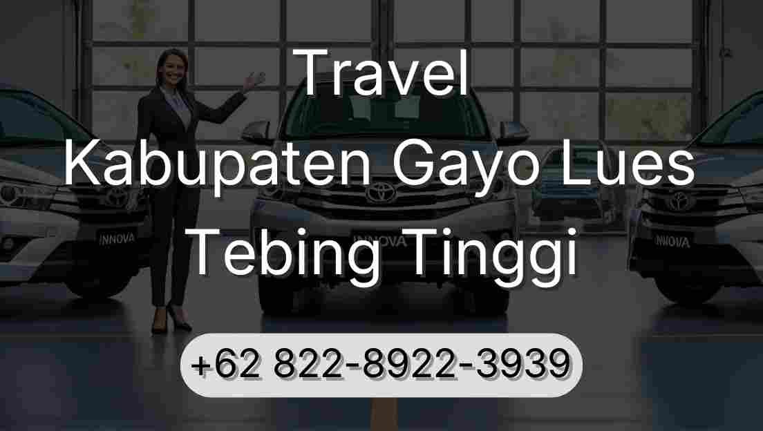 Travel Kabupaten Gayo Lues Tebing Tinggi