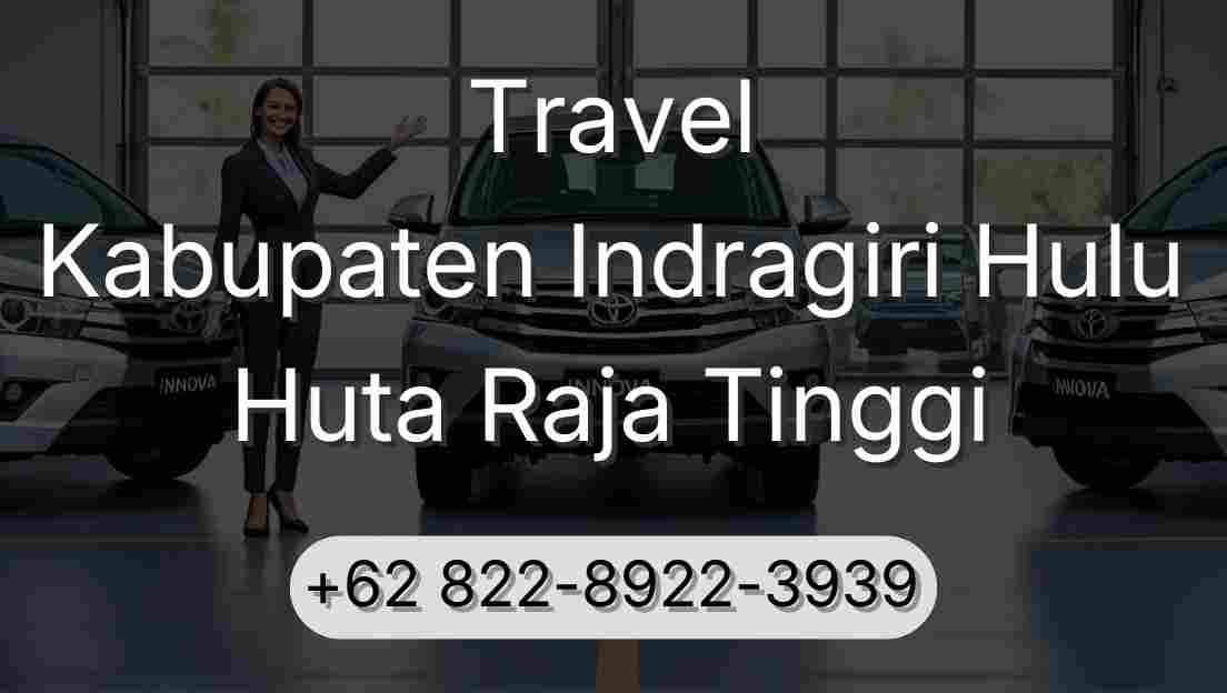 Travel Kabupaten Indragiri Hulu Huta Raja Tinggi
