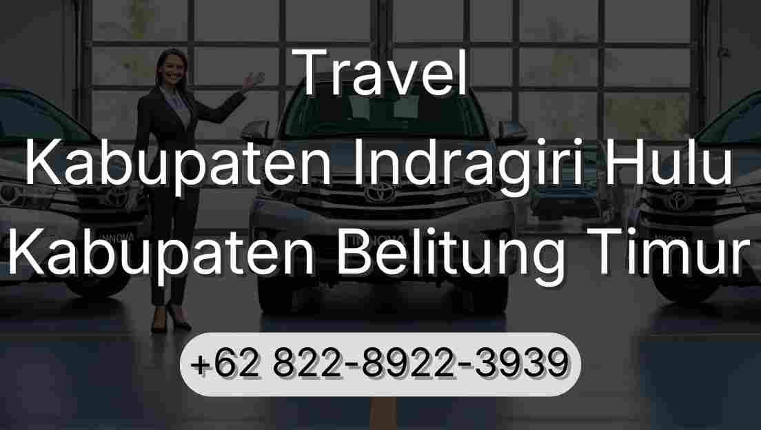 Travel Kabupaten Indragiri Hulu Kabupaten Belitung Timur