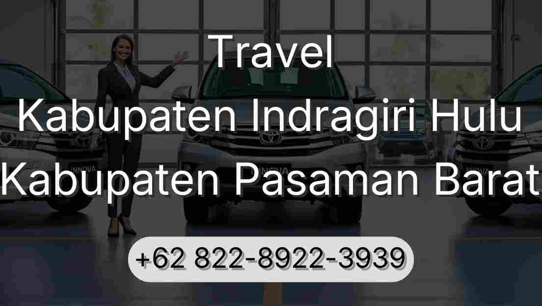 Travel Kabupaten Indragiri Hulu Kabupaten Pasaman Barat