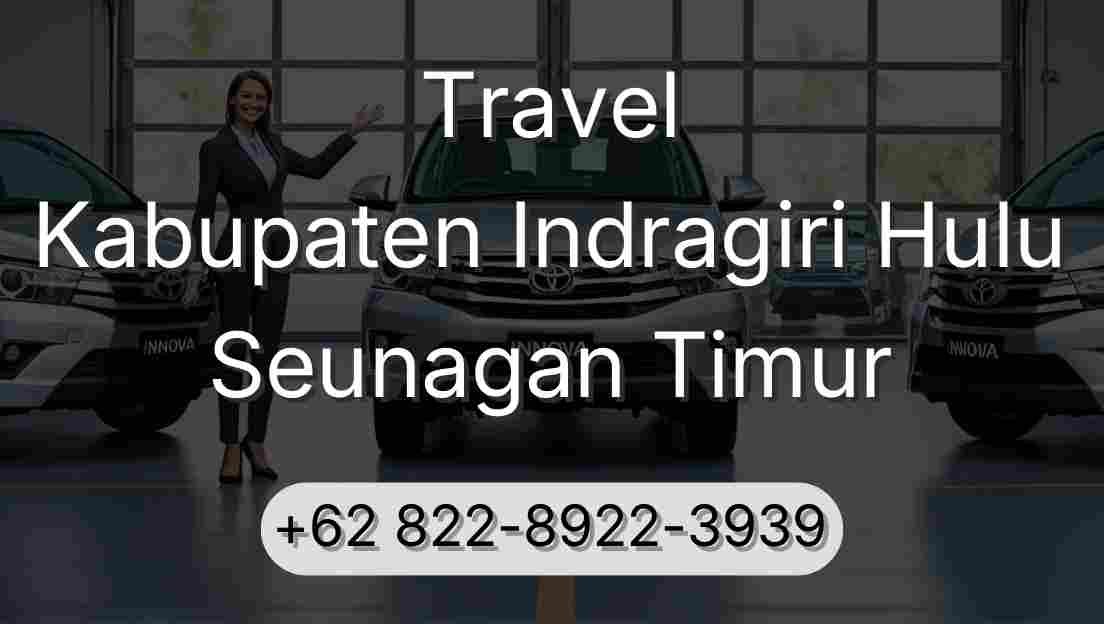 Travel Kabupaten Indragiri Hulu Seunagan Timur
