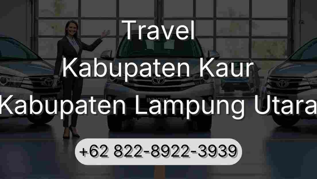 Travel Kabupaten Kaur Kabupaten Lampung Utara