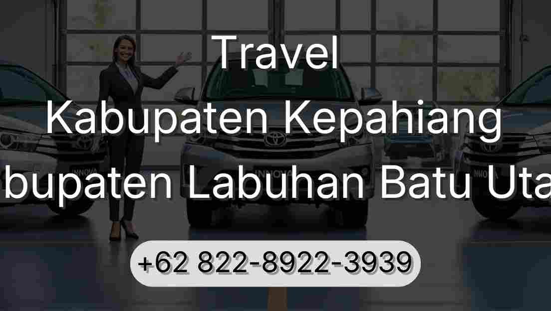 Travel Kabupaten Kepahiang Kabupaten Labuhan Batu Utara
