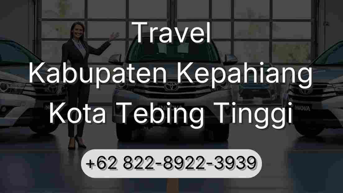 Travel Kabupaten Kepahiang Kota Tebing Tinggi