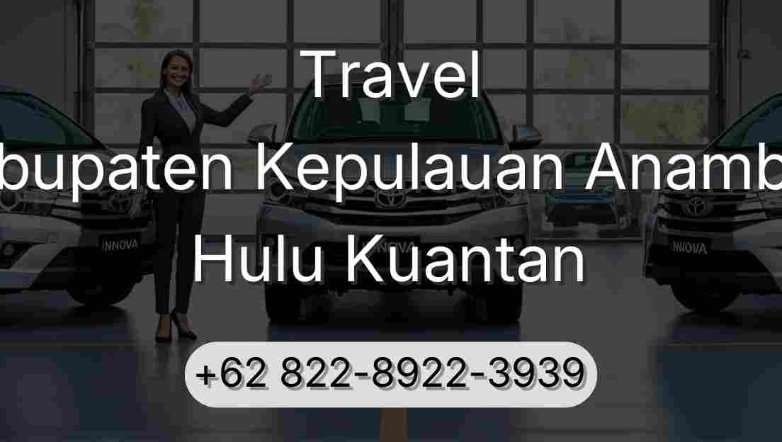 Travel Kabupaten Kepulauan Anambas Hulu Kuantan