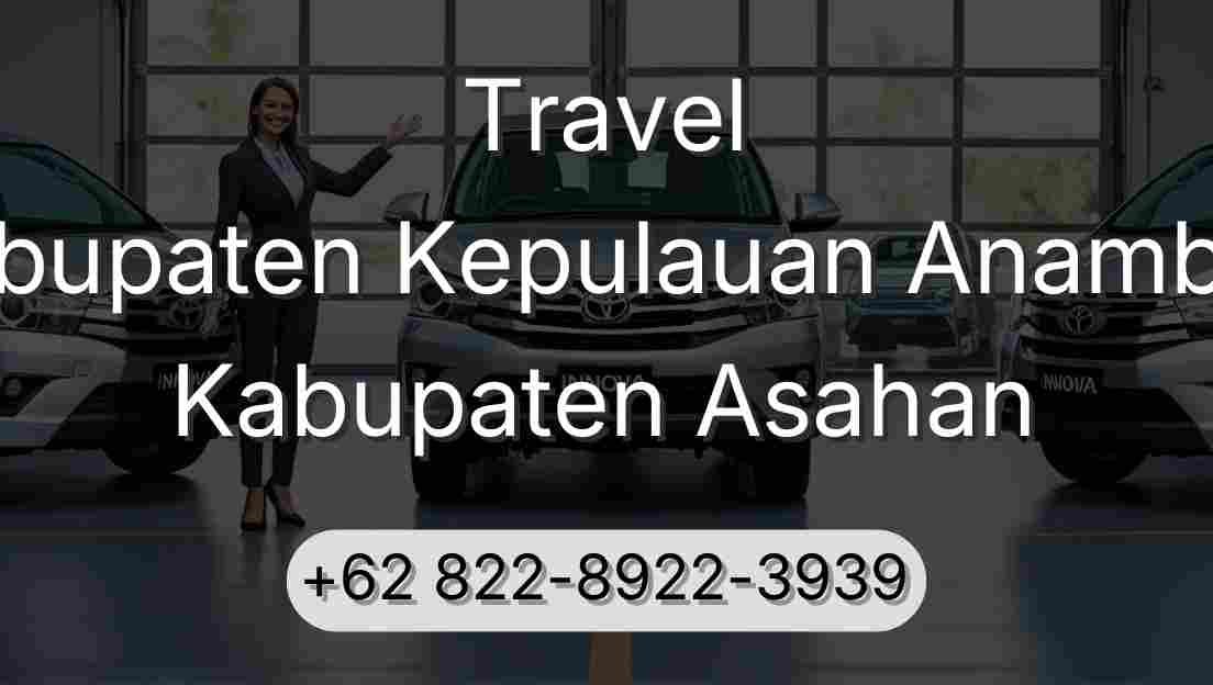 Travel Kabupaten Kepulauan Anambas Kabupaten Asahan