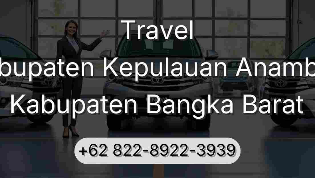Travel Kabupaten Kepulauan Anambas Kabupaten Bangka Barat