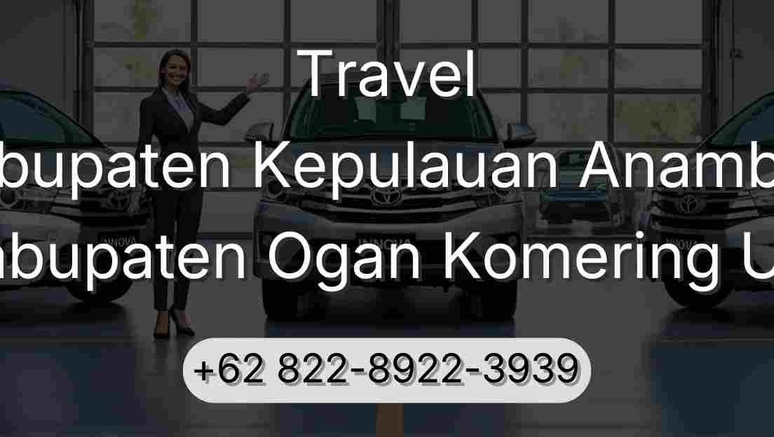 Travel Kabupaten Kepulauan Anambas Kabupaten Ogan Komering Ulu