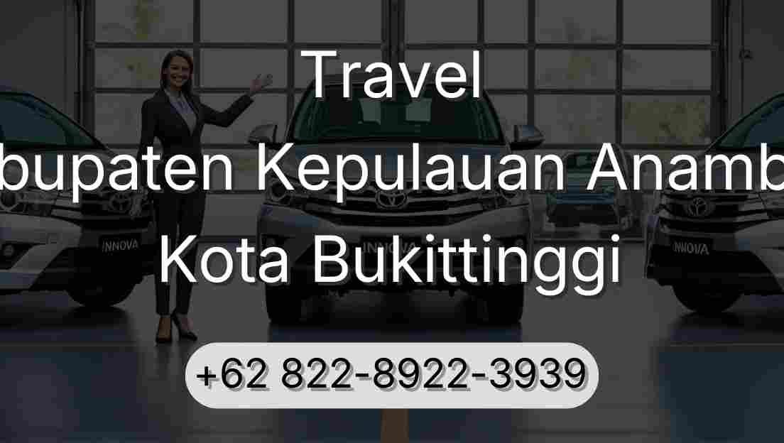 Travel Kabupaten Kepulauan Anambas Kota Bukittinggi