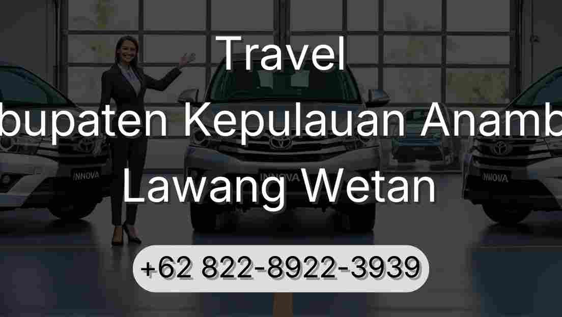 Travel Kabupaten Kepulauan Anambas Lawang Wetan