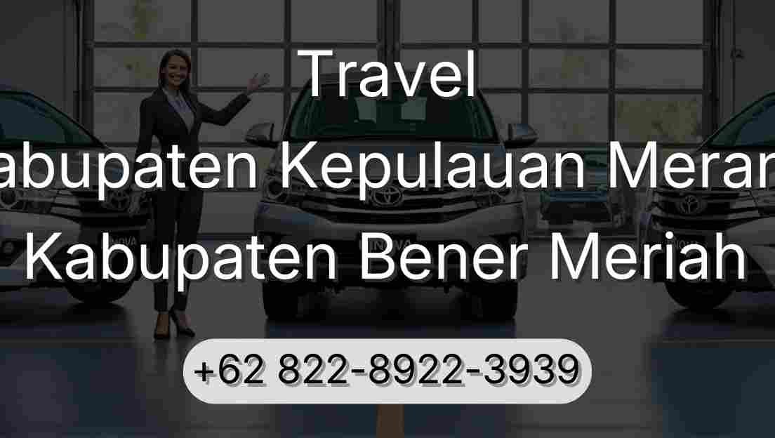Travel Kabupaten Kepulauan Meranti Kabupaten Bener Meriah