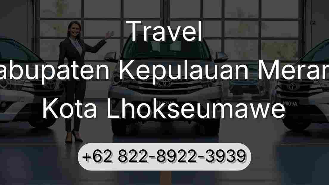 Travel Kabupaten Kepulauan Meranti Kota Lhokseumawe