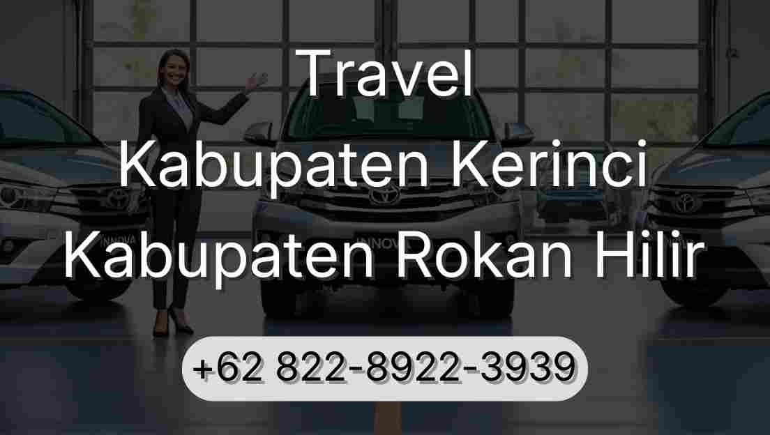 Travel Kabupaten Kerinci Kabupaten Rokan Hilir