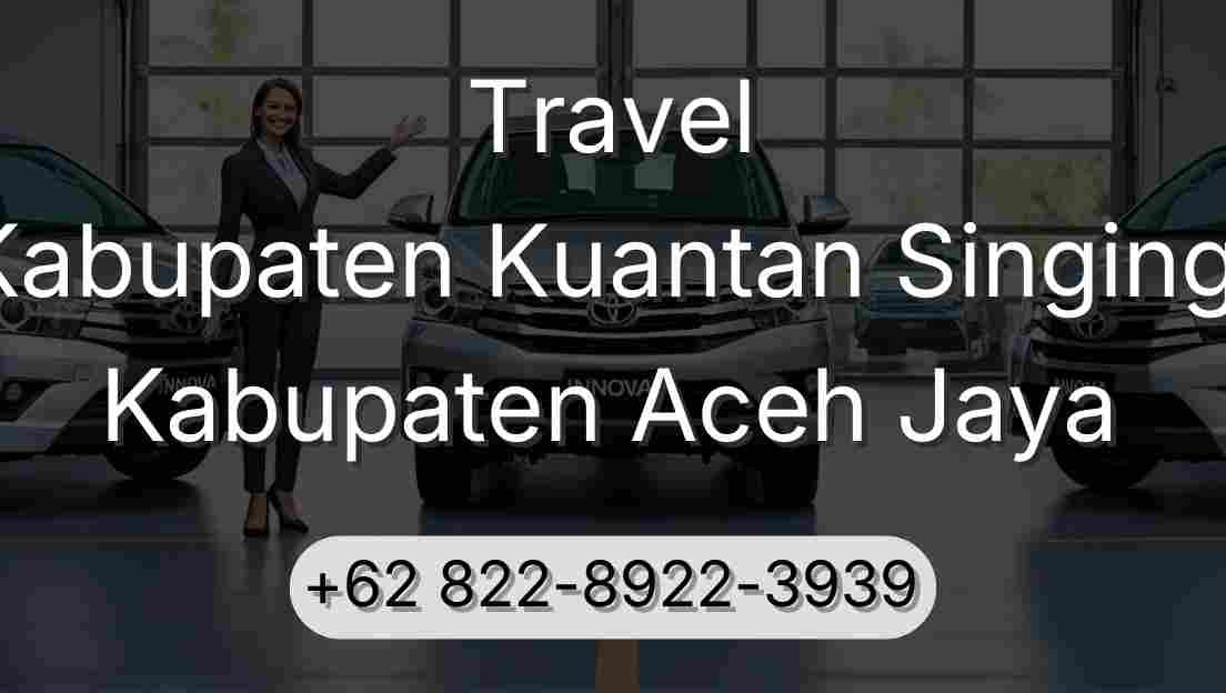 Travel Kabupaten Kuantan Singingi Kabupaten Aceh Jaya