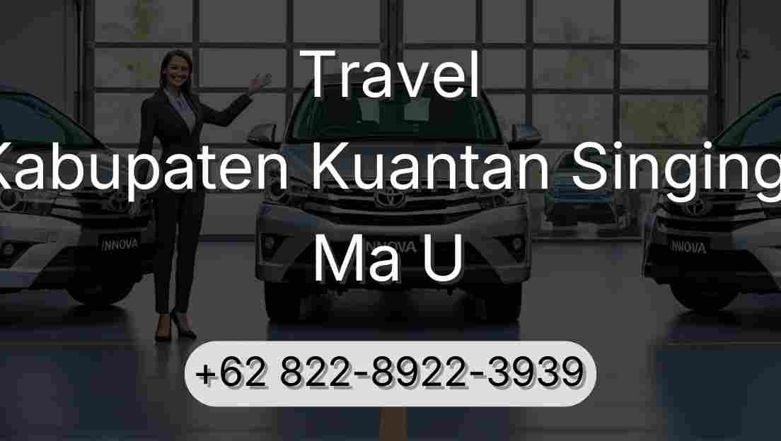 Travel Kabupaten Kuantan Singingi Ma U