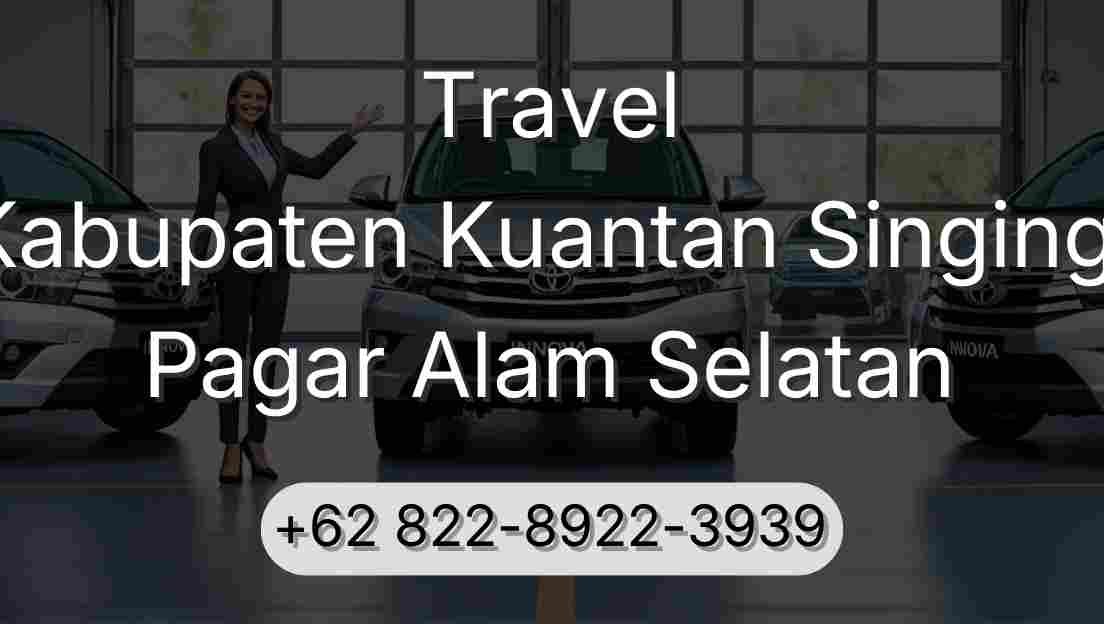 Travel Kabupaten Kuantan Singingi Pagar Alam Selatan
