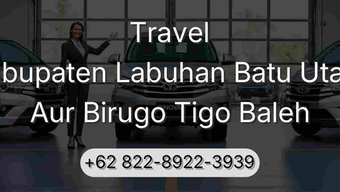Travel Kabupaten Labuhan Batu Utara Aur Birugo Tigo Baleh