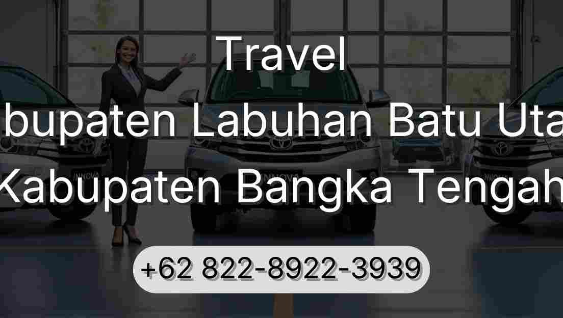 Travel Kabupaten Labuhan Batu Utara Kabupaten Bangka Tengah