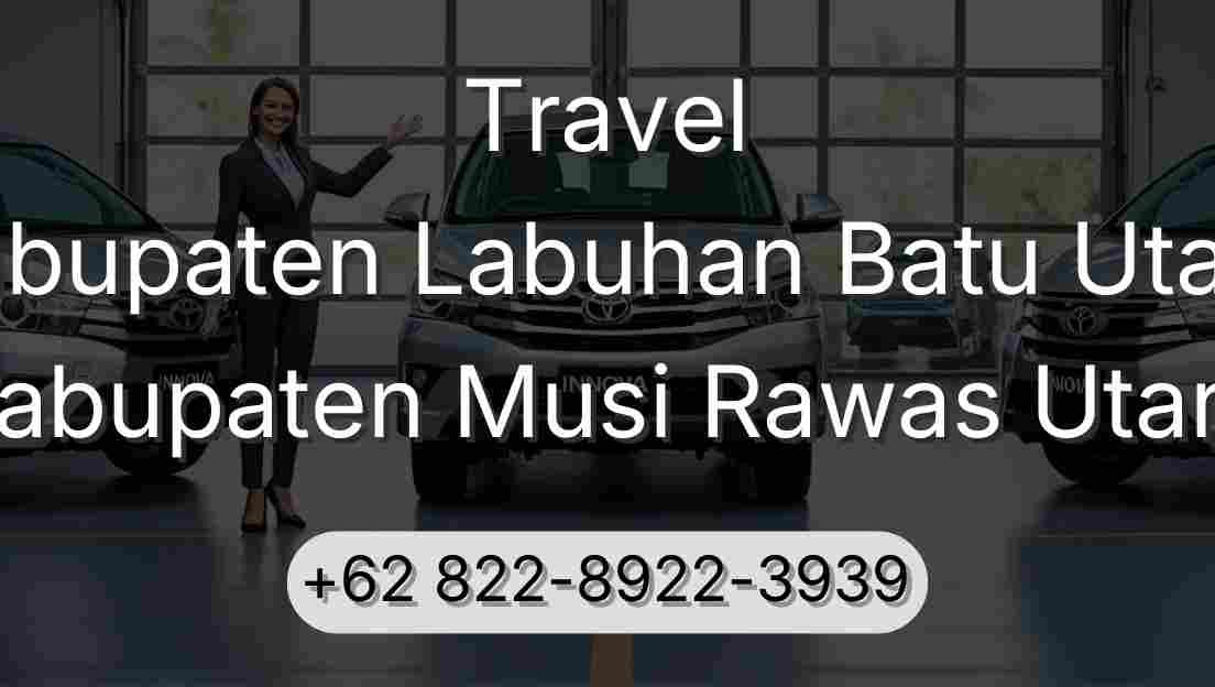 Travel Kabupaten Labuhan Batu Utara Kabupaten Musi Rawas Utara