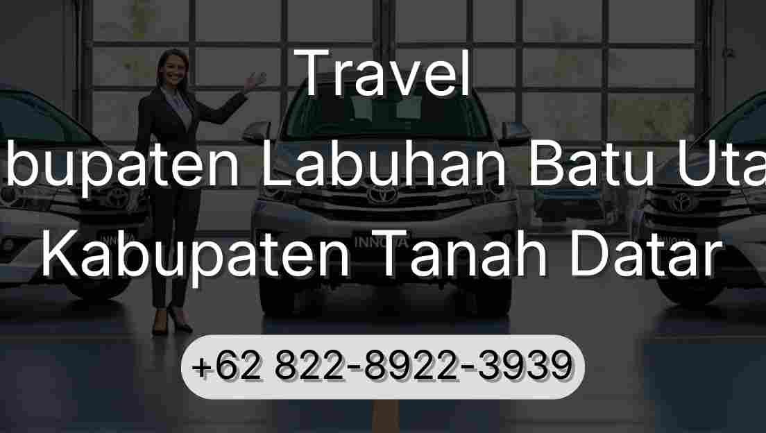 Travel Kabupaten Labuhan Batu Utara Kabupaten Tanah Datar