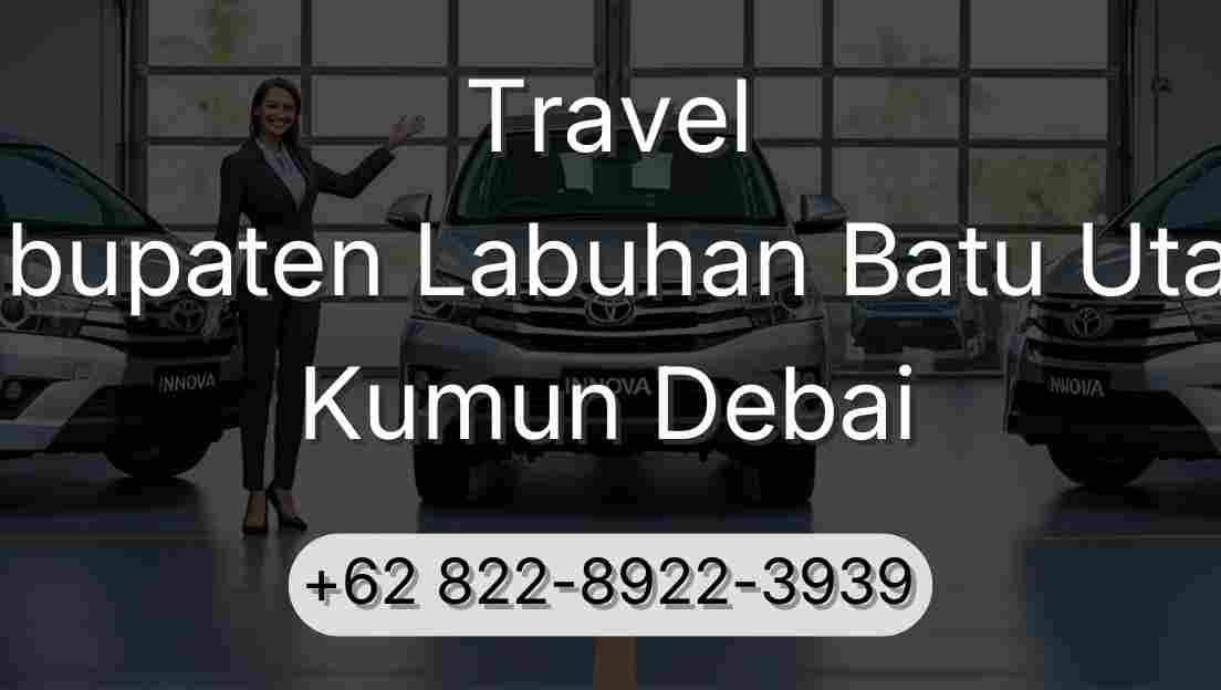Travel Kabupaten Labuhan Batu Utara Kumun Debai