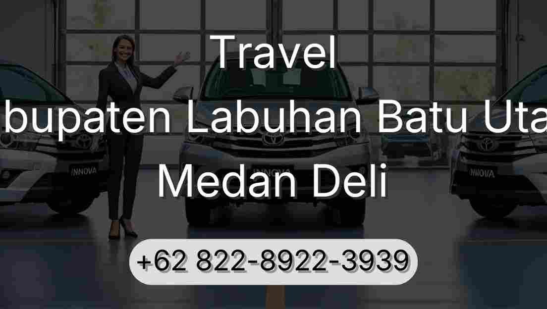 Travel Kabupaten Labuhan Batu Utara Medan Deli