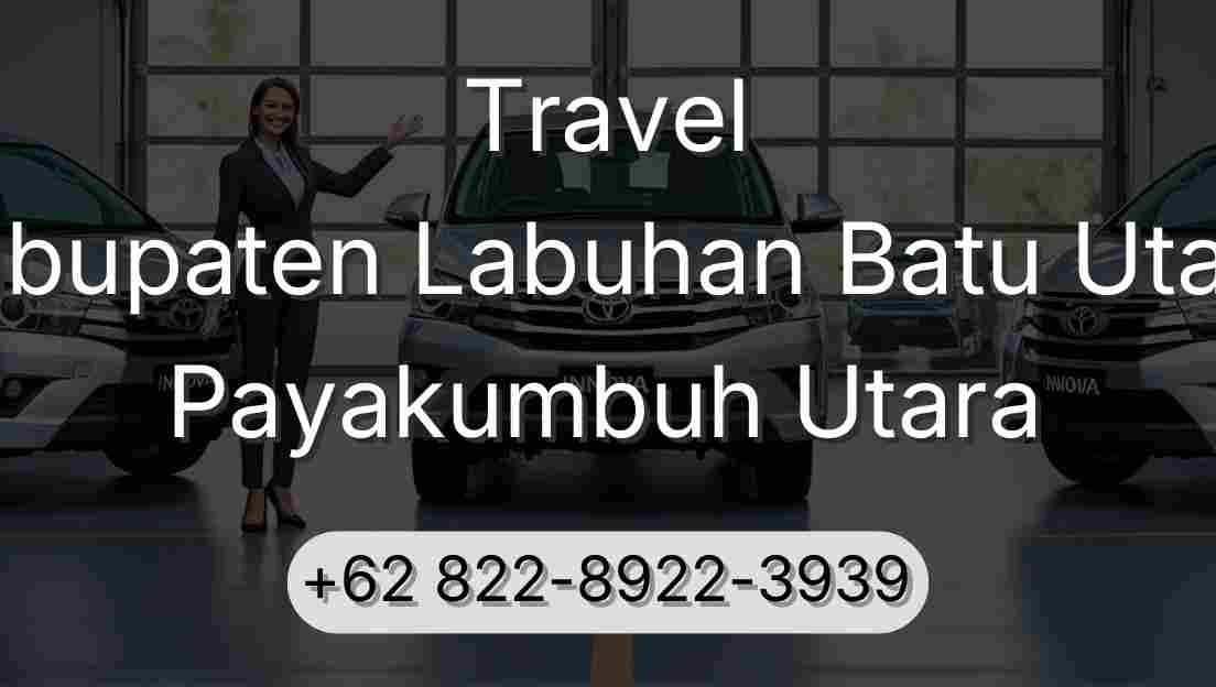 Travel Kabupaten Labuhan Batu Utara Payakumbuh Utara