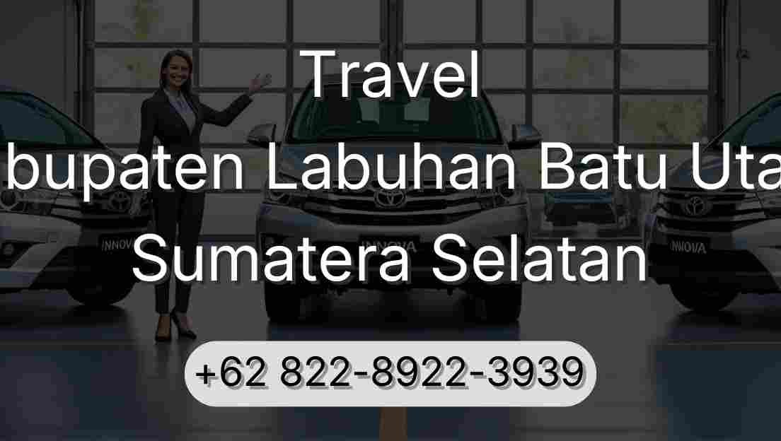 Travel Kabupaten Labuhan Batu Utara Sumatera Selatan