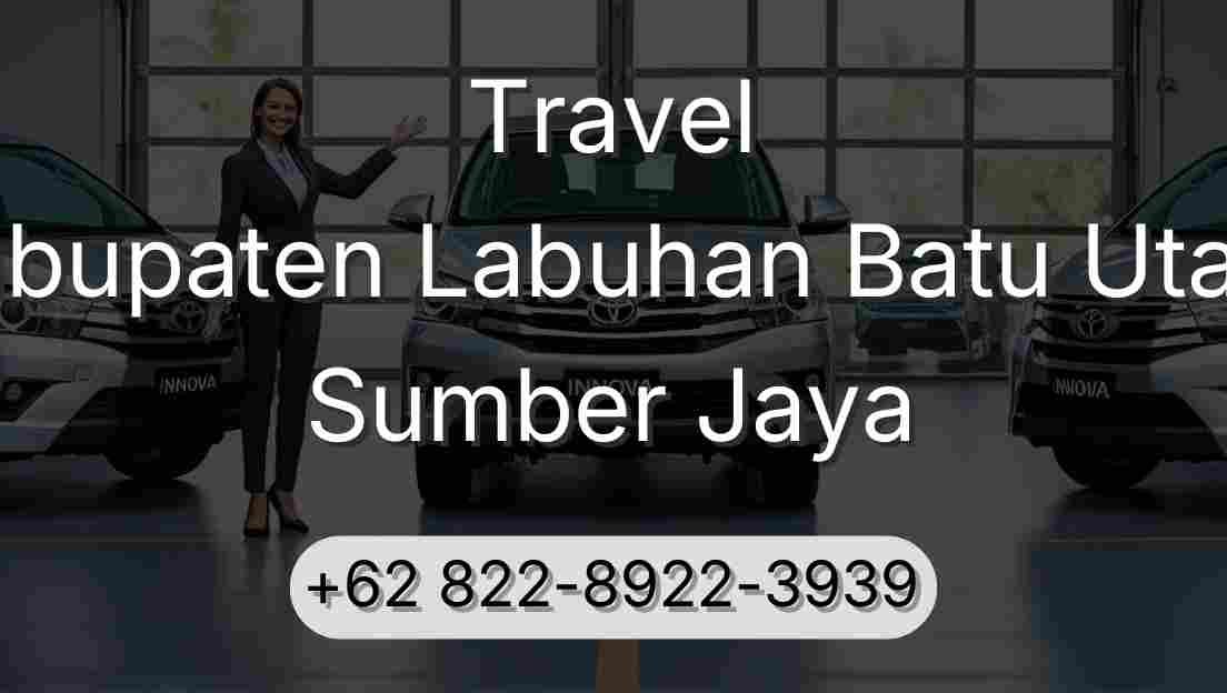 Travel Kabupaten Labuhan Batu Utara Sumber Jaya
