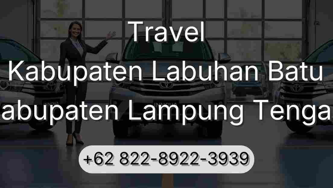 Travel Kabupaten Labuhan Batu Kabupaten Lampung Tengah