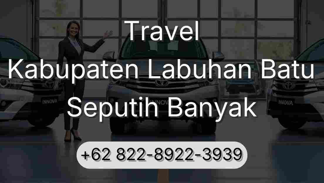 Travel Kabupaten Labuhan Batu Seputih Banyak