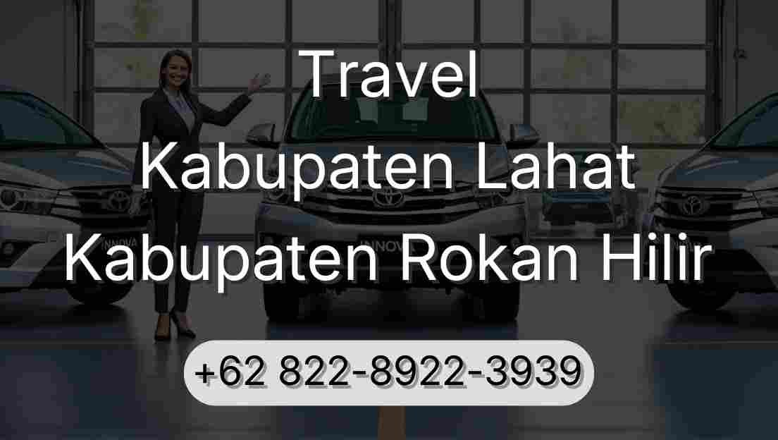 Travel Kabupaten Lahat Kabupaten Rokan Hilir
