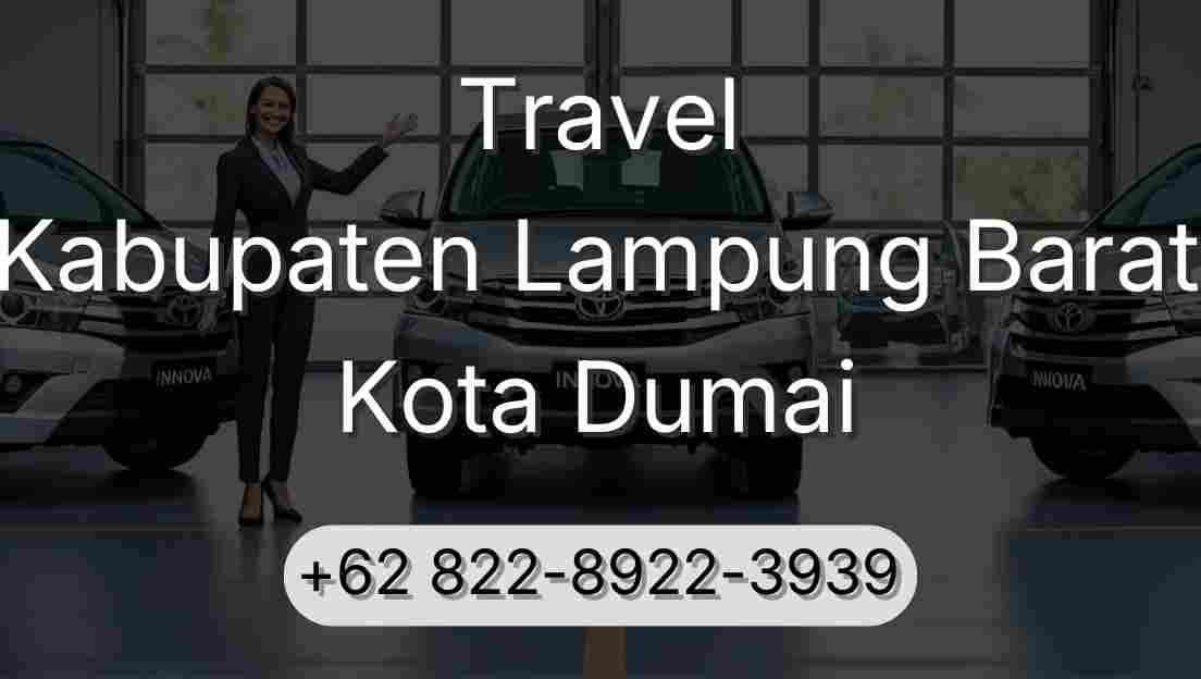 Travel Kabupaten Lampung Barat Kota Dumai