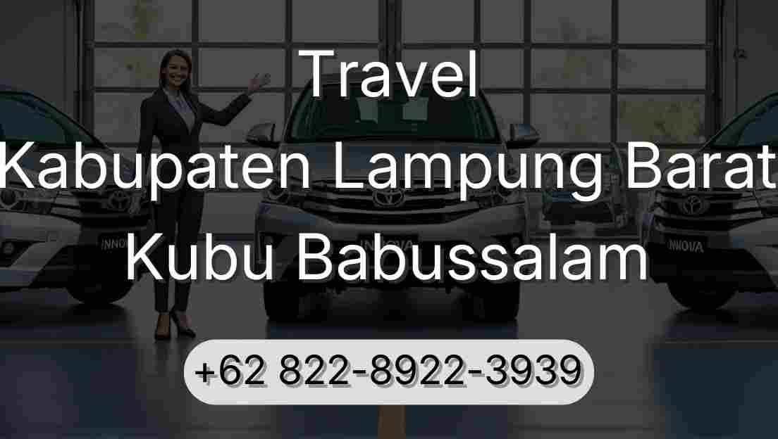 Travel Kabupaten Lampung Barat Kubu Babussalam