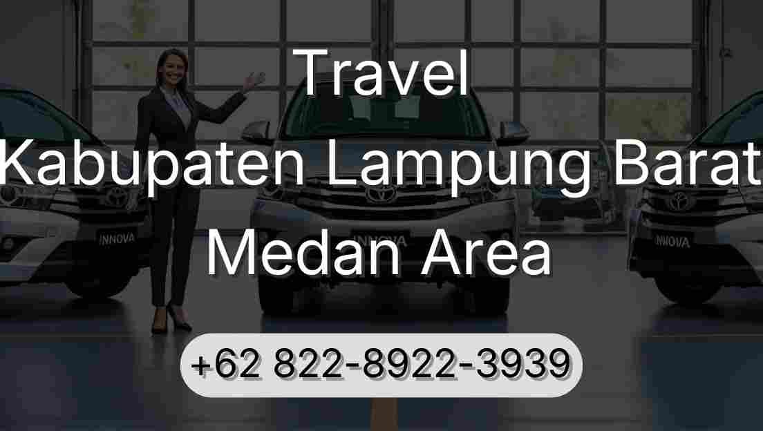 Travel Kabupaten Lampung Barat Medan Area