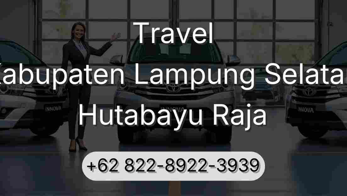 Travel Kabupaten Lampung Selatan Hutabayu Raja
