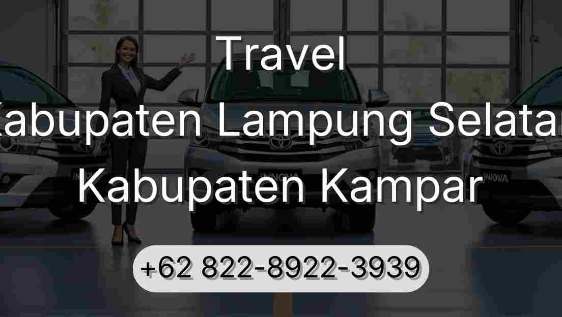 Travel Kabupaten Lampung Selatan Kabupaten Kampar