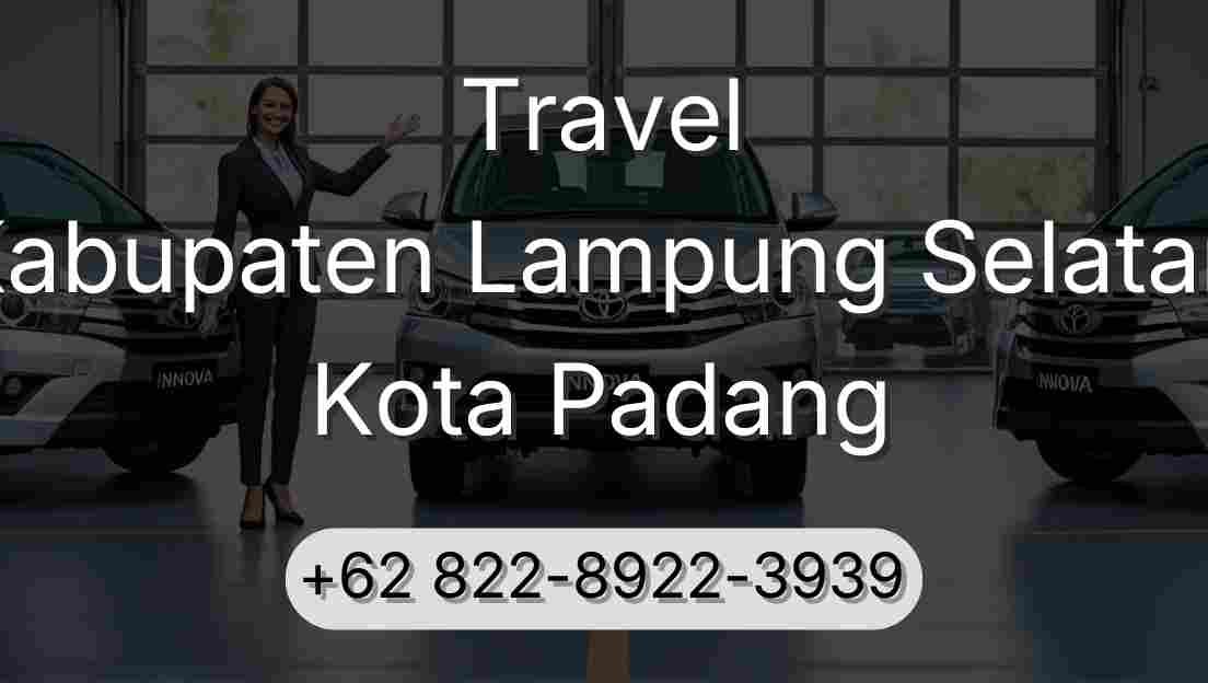 Travel Kabupaten Lampung Selatan Kota Padang
