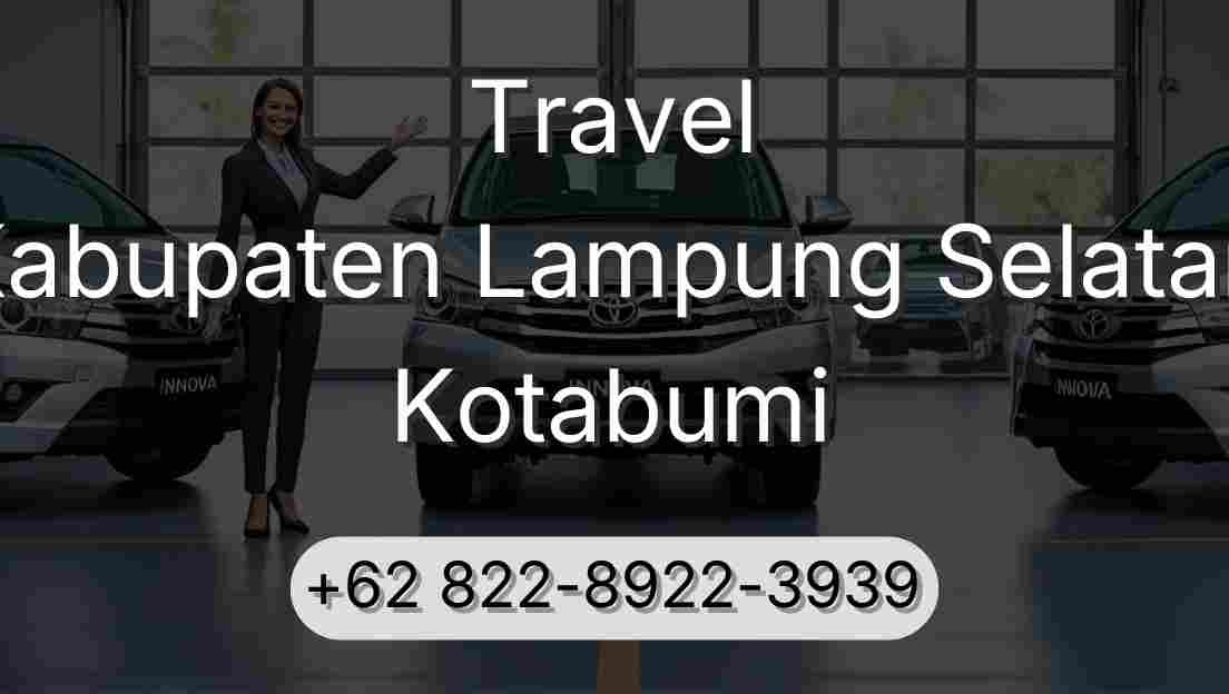 Travel Kabupaten Lampung Selatan Kotabumi