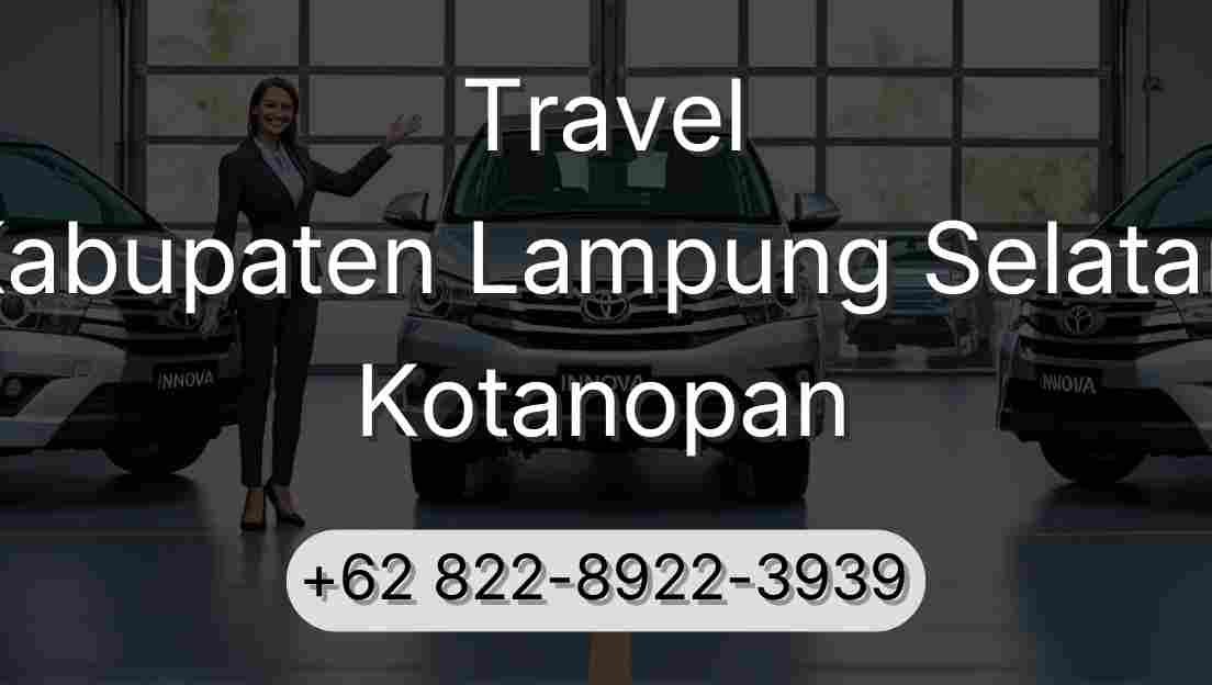Travel Kabupaten Lampung Selatan Kotanopan