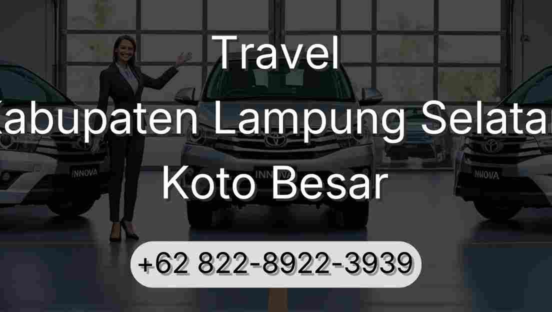 Travel Kabupaten Lampung Selatan Koto Besar
