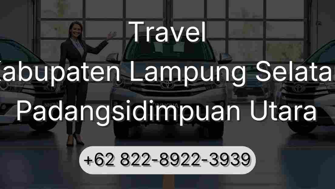 Travel Kabupaten Lampung Selatan Padangsidimpuan Utara